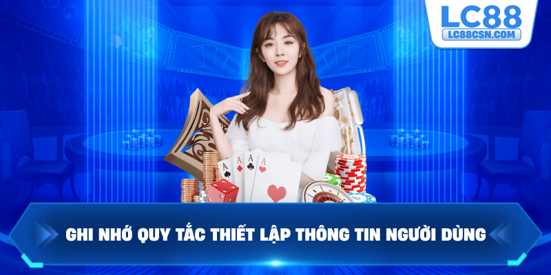 Ghi nhớ quy tắc thiết lập thông tin người dùng