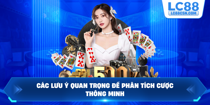 Các lưu ý quan trọng để phân tích cược thông minh