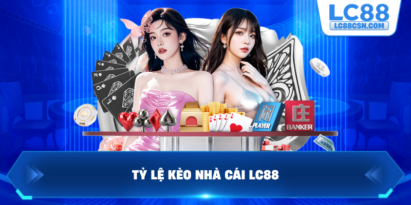 Tỷ lệ kèo nhà cái LC88